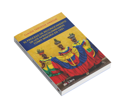 El proceso de reconocimiento de los afrocolombianos como minoría en 1991