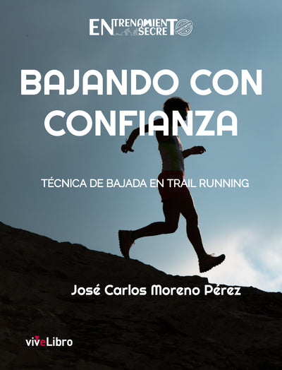 Bajando con Confianza. Técnica de Bajada en Trail Running