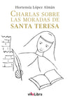 Charlas sobre las moradas de Santa Teresa