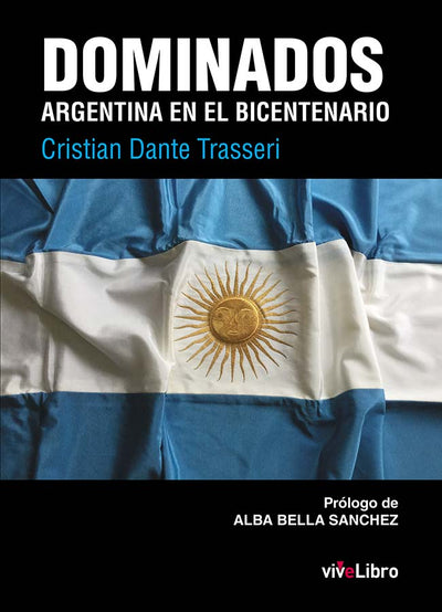 Dominados. Argentina en el Bicentenario - viveLibro